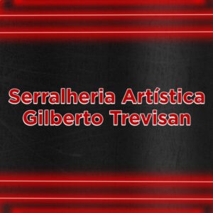 SERRALHERIA ARTÍSTICA GILBERTO TREVISAN PIRACICABA SP